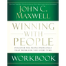 Winning with People Workbook: Discover the People Principles That Work for You Every Time