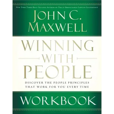 Winning with People Workbook: Discover the People Principles That Work for You Every Time