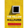 The Yellow Wallpaper: Color Illustrated, Formatted for E-Readers