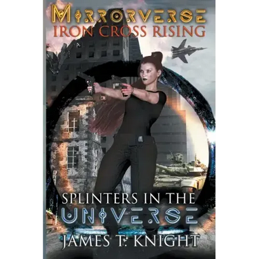 Mirror-Verse, Iron Cross Rising: Splinters in the Universe