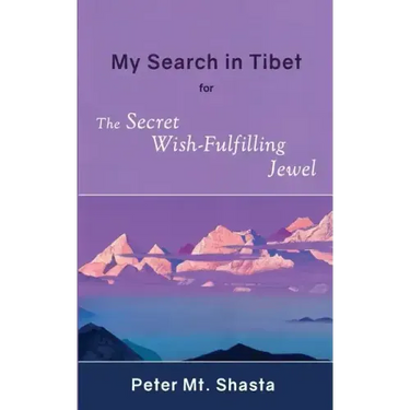 My Search in Tibet for the Secret Wish-Fulfilling Jewel