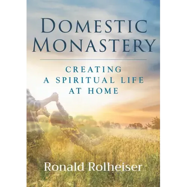Domestic Monastery: Creating Spiritual Life at Home