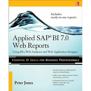 Applied SAP Bi 7.0 Web Reports: Using Bex Web Analyzer and Web Application Designer
