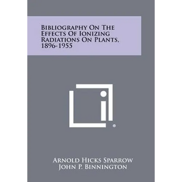Bibliography On The Effects Of Ionizing Radiations On Plants, 1896-1955