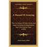 A Manual of Assaying: The Fire Assay of Gold, Silver, and Lead, Including Amalgamation and Chlorination Tests (1905)