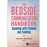 Bedside Communication Handbook, The: Speaking with Patients and Families