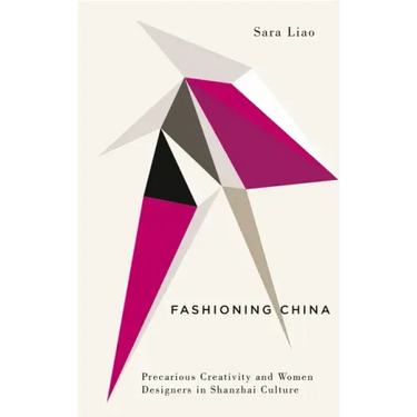 Fashioning China: Precarious Creativity and Women Designers in Shanzhai Culture