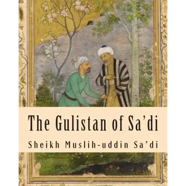 The Gulistan of Sa'di