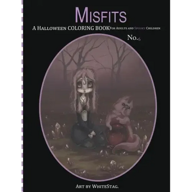 Misfits A Halloween Coloring Book for Adults and Spooky Children: Witches, Bones, Cats, Ghosts, Zombies, teddy bear Serial Killers and MORE!