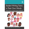 Student Writing Tutors in Their Own Words: Global Voices on Writing Centers and Beyond