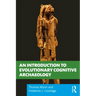 An Introduction to Evolutionary Cognitive Archaeology