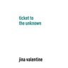 Ticket to the Unknown