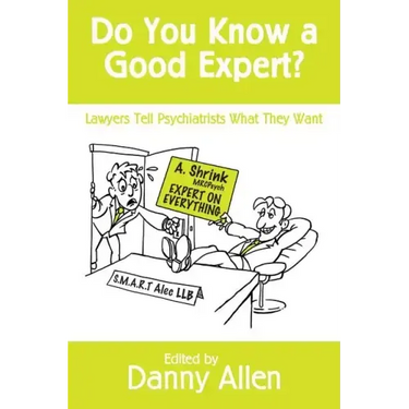 Do You Know a Good Expert?: Lawyers Tell Psychiatrists What They Want