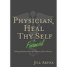 Physician, Heal Thy Financial Self: Achieving Mastery Over the Finances of Your Practice