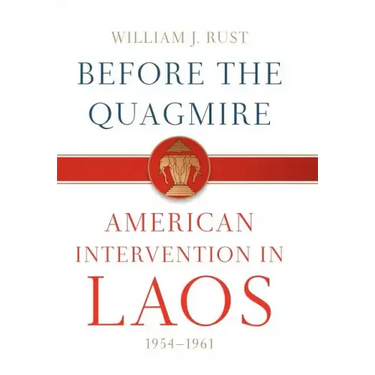 Before the Quagmire: American Intervention in Laos, 1954-1961