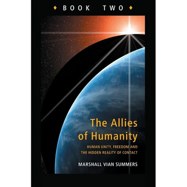 Allies of Humanity Book Two: Human Unity, Freedom and the Hidden Reality of Contact