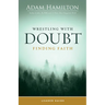 Wrestling with Doubt, Finding Faith Leader Guide