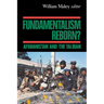 Fundamentalism Reborn?: Afghanistan Under the Taliban