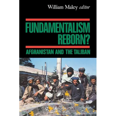 Fundamentalism Reborn?: Afghanistan Under the Taliban