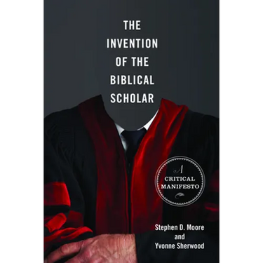 The Invention of the Biblical Scholar: A Critical Manifesto