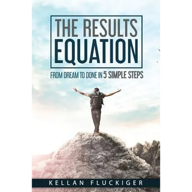 The Results Equation: From Dream to Done in 5 Simple Steps