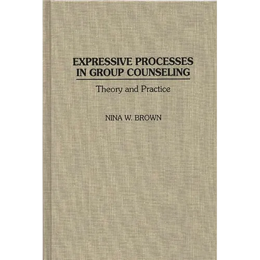 Expressive Processes in Group Counseling: Theory and Practice