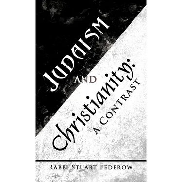 Judaism and Christianity: A Contrast