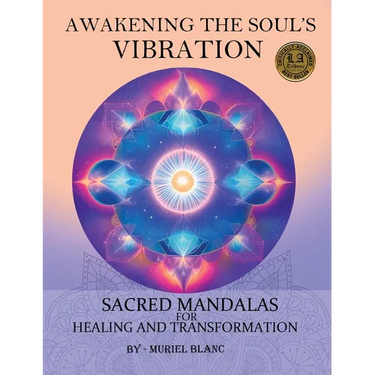 Awakening the Soul's Vibration: Sacred Mandalas for Healing & Transformation