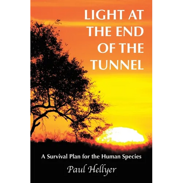 Light at the End of the Tunnel: A Survival Plan for the Human Species