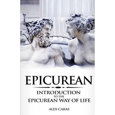 Epicurean: Introduction to the Epicurean Way of Life