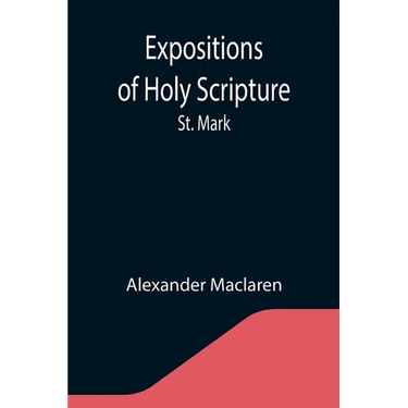 Expositions of Holy Scripture: St. Mark