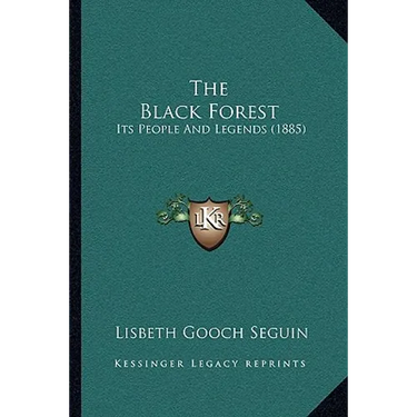 The Black Forest: Its People And Legends (1885)