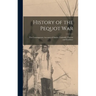 History of the Pequot War: The Contemporary Accounts of Mason, Underhill, Vincent and Gardener