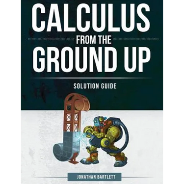 Calculus from the Ground Up Solution Guide