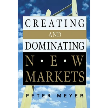 Creating and Dominating New Markets