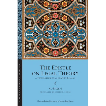 The Epistle on Legal Theory: A Translation of Al-Shafi'i's Risalah
