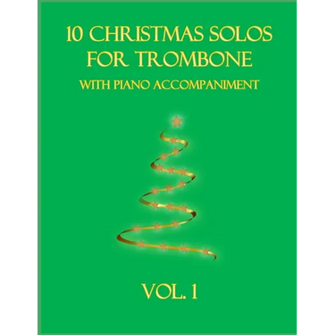 10 Christmas Solos for Trombone with Piano Accompaniment: Vol. 1