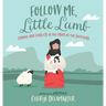 Follow Me, Little Lamb: Strong and Fearless in the Arms of the Shepherd