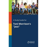 A Study Guide for Toni Morrison's "Jazz"