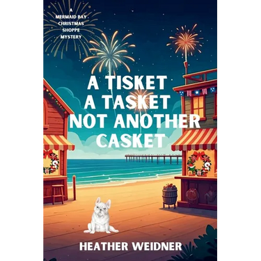 A Tisket A Tasket Not Another Casket: A Mermaid Bay Christmas Shoppe Mystery