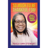 So Much to be Thankful for! How I Became Happy Again: )