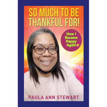 So Much to be Thankful for! How I Became Happy Again: )