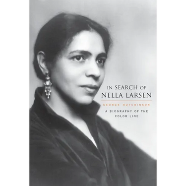 In Search of Nella Larsen: A Biography of the Color Line