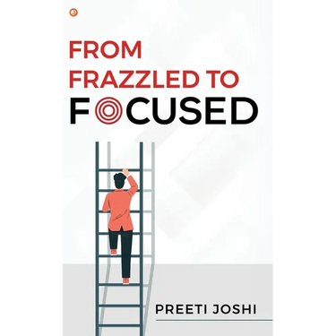 From Frazzled To Focused