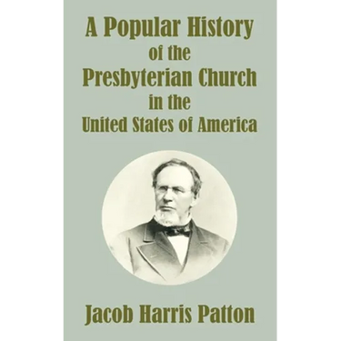 A Popular History of the Presbyterian Church in the United States of America