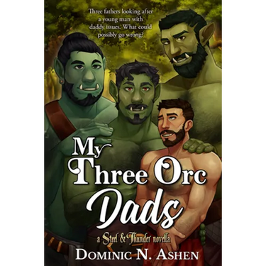 My Three Orc Dads: A Steel & Thunder Novella