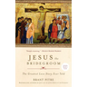 Jesus the Bridegroom: The Greatest Love Story Ever Told