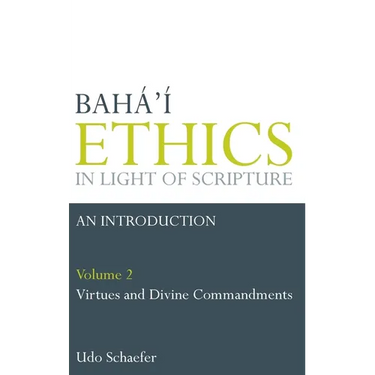 Baha'i Ethics in Light of Scripture Volume 2