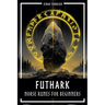 Futhark - Norse Runes for Beginners: Deciphering the language of the gods - understanding the meaning and symbolism of runes and integrating them into