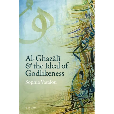 Al-Ghazālī And the Ideal of Godlikeness